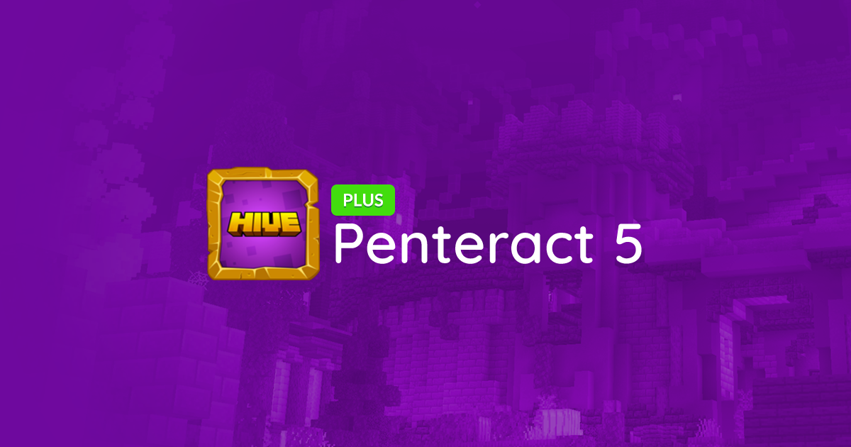 Penteract 5's Profile - The Hive